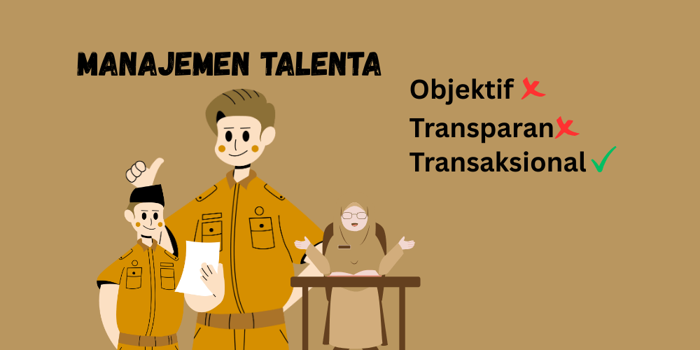 Manajemen Talenta, Mau Ideal atau Transaksional?